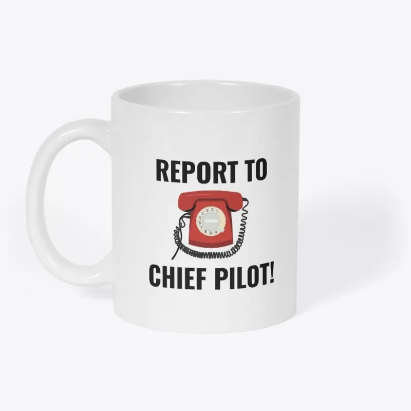 Report To Chief Pilot Mug